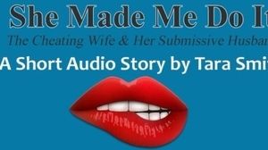 'She Made Me Do It Cuckold Erotic Short Story by Tara Smith. Dubious Faggot Humiliation Audio'